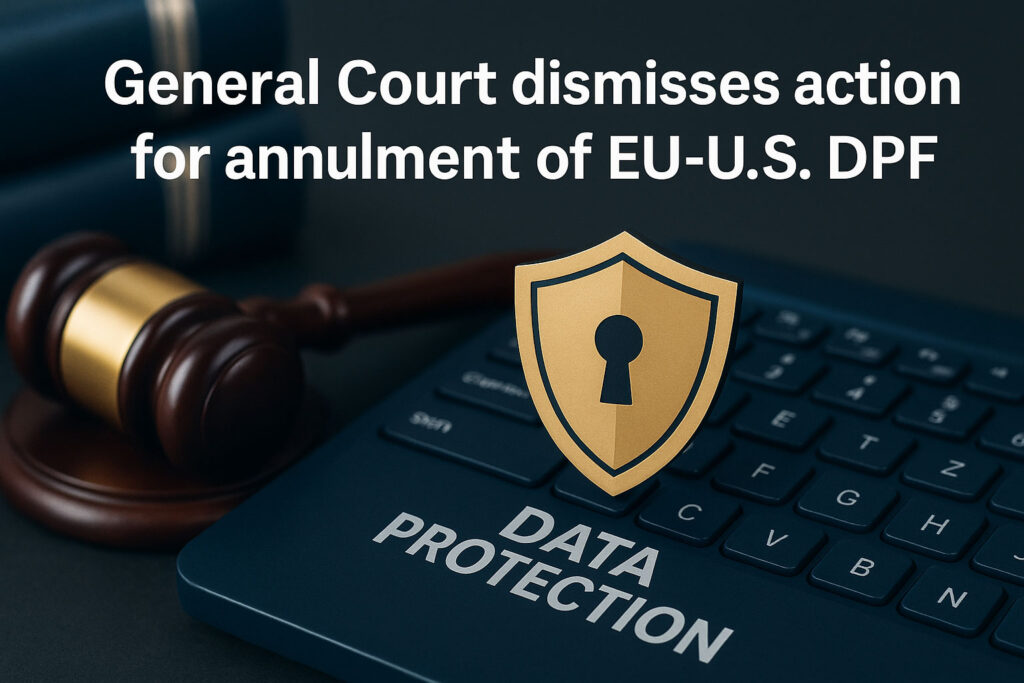 EU General Court Upholds EU–US Data Transfer Framework (DTF)